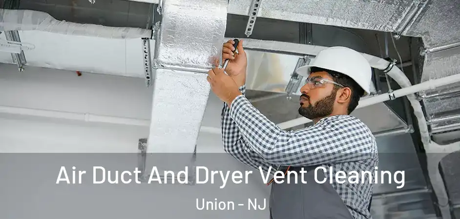  Air Duct And Dryer Vent Cleaning Union - NJ