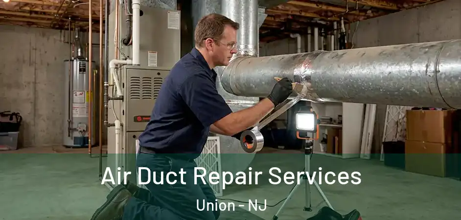 Air Duct Repair Services Union - NJ