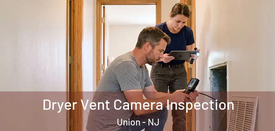  Dryer Vent Camera Inspection Union - NJ