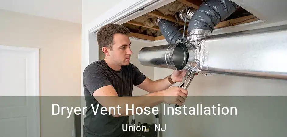  Dryer Vent Hose Installation Union - NJ